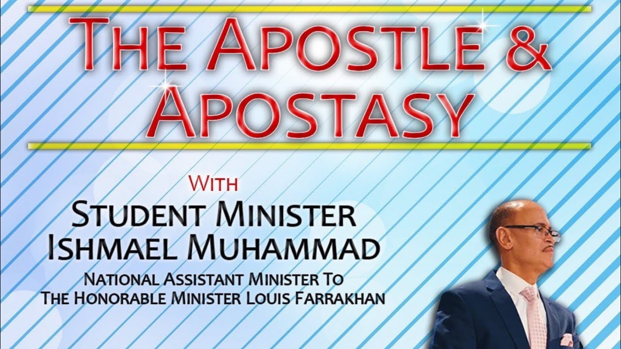Brother Student Minister Ishmael Muhammad :The Apostle And Apostasy