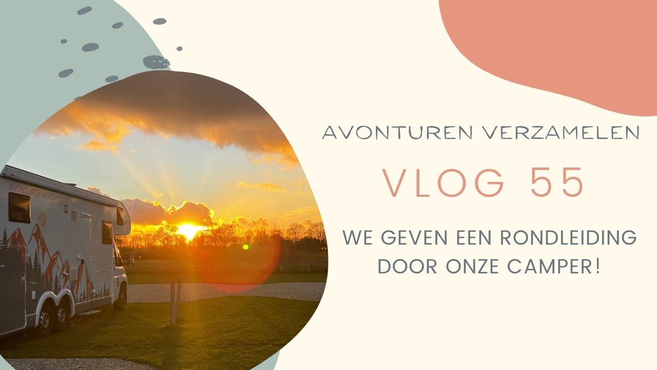 Vlog #55 We geven een rondleiding door de camper!