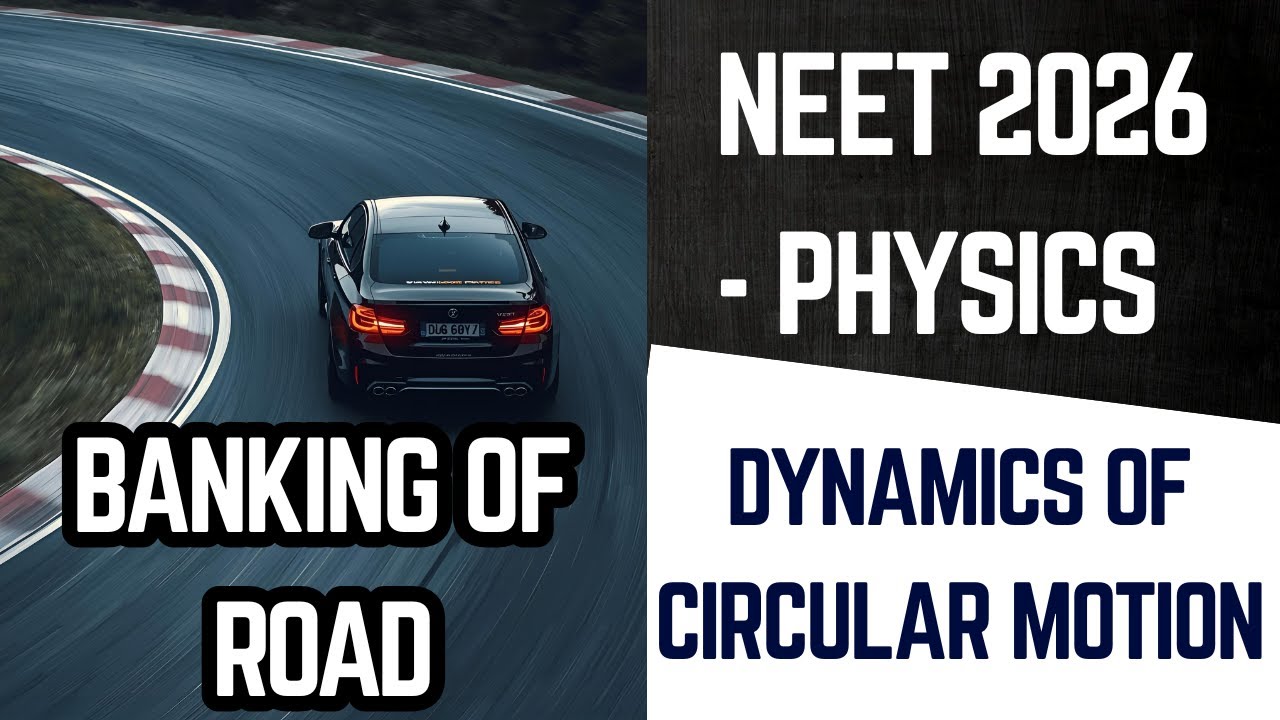 Circular Motion on Banked Roads – Why Vehicles Don’t Slip (NEET 2026)
