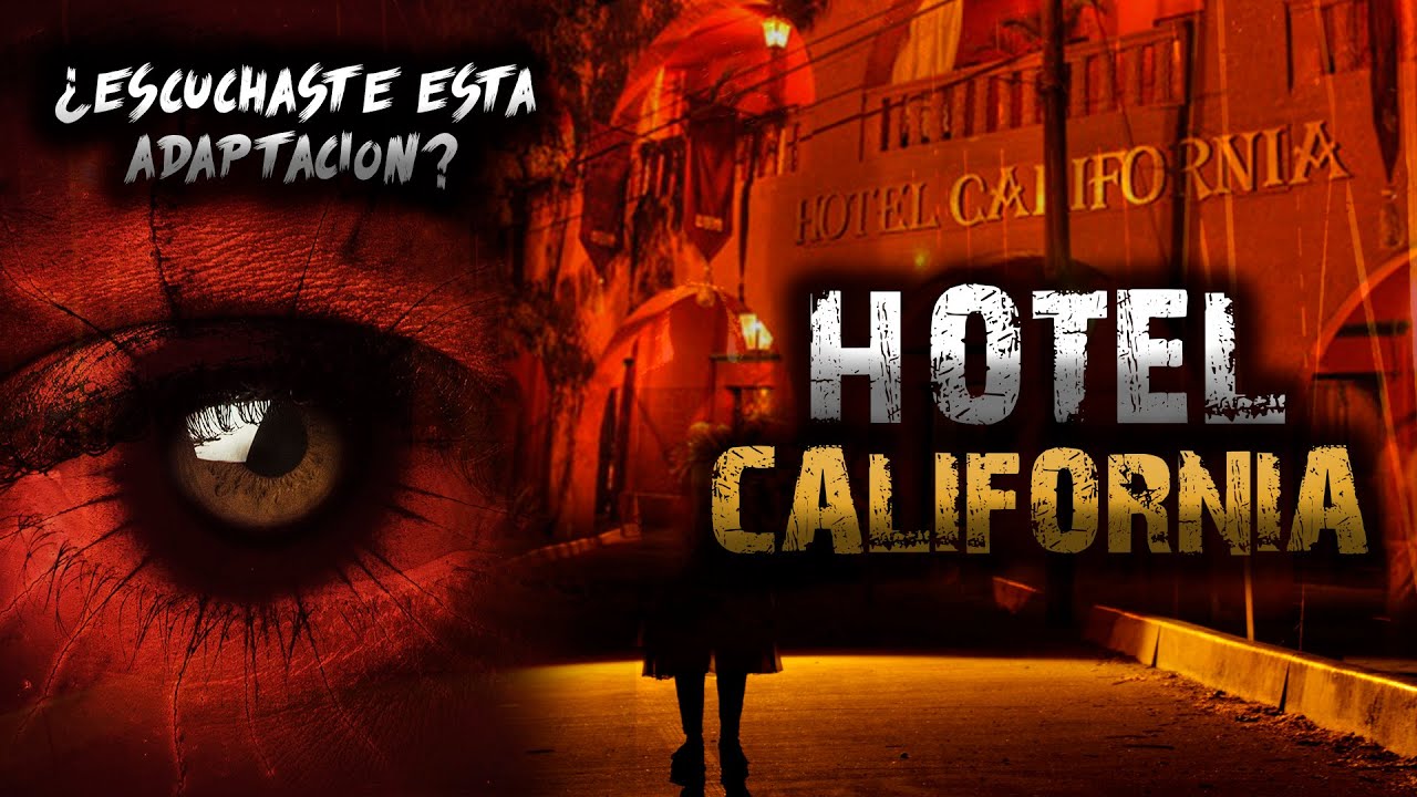 LA ATERRADORA VERSIÓN EN ESPAÑOL DE HOTEL CALIFORNIA (Historia de Terror)
