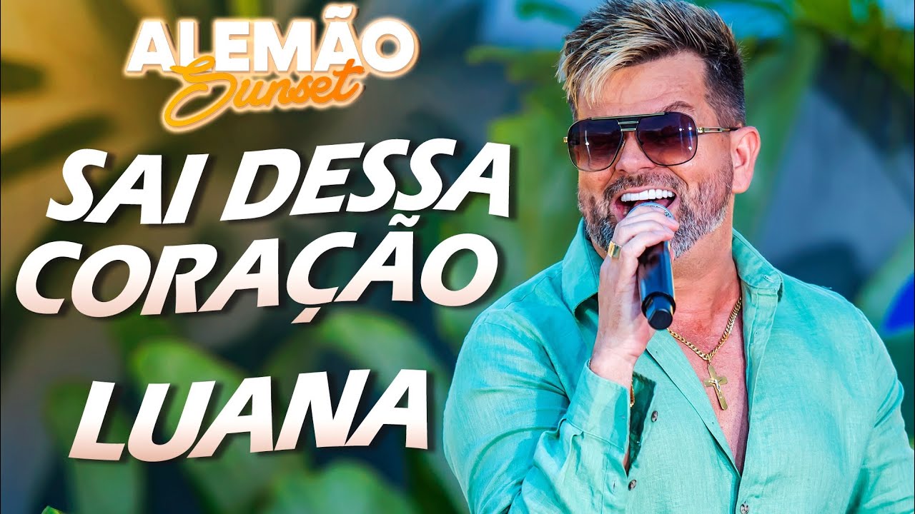SAI DESSA CORAÇÃO/ LUANA Alemão Do Forró Sunset 2026