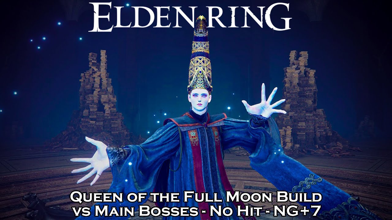Elden Ring - Queen of the Full Moon Build | VS NG+7 Main Bosses (No Hit, Solo)