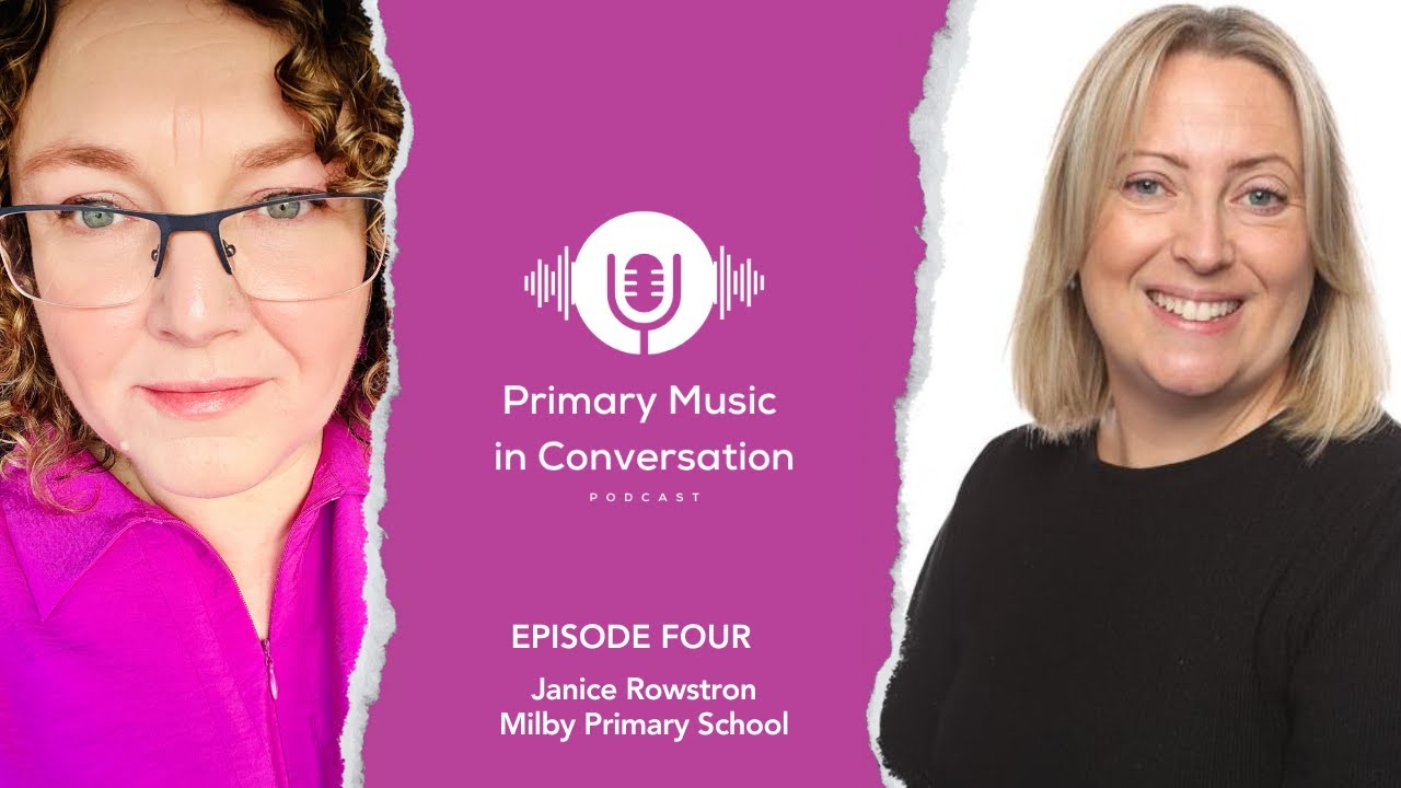 Primary Music in Conversation: Episode 4 - Janice Rowstron, Milby Primary School