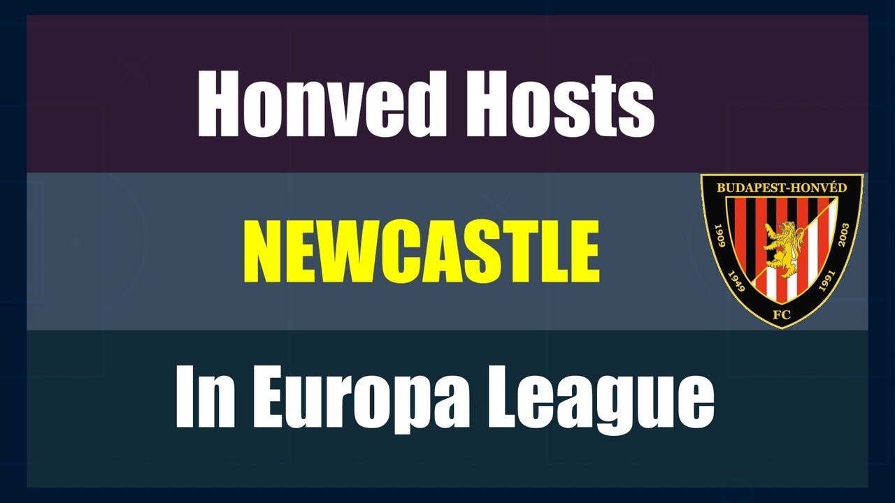 Honved Hosts Newcastle In Europa League