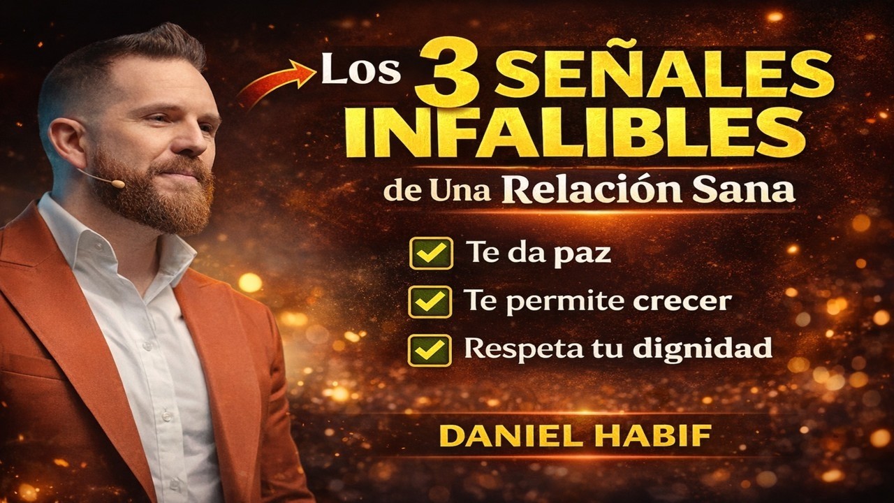 3 señales poderosas para saber si estás con tu pareja ideal | Daniel Habif