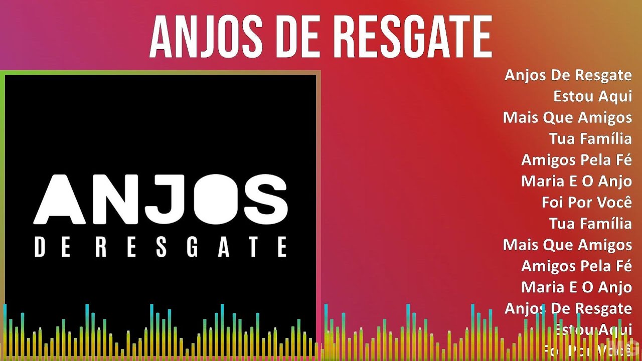 Anjos de Resgate 2024 MIX Maiores Sucessos - Anjos De Resgate, Estou Aqui, Mais Que Amigos, Tua ...