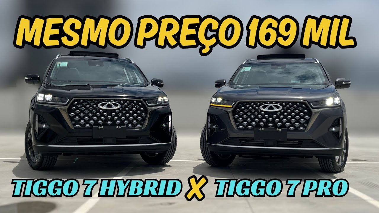 TIGGO 7 PRO MAX DRIVE vs TIGGO 7 PRO HYBRID MAX DRIVE: MESMO PREÇO 169 MIL