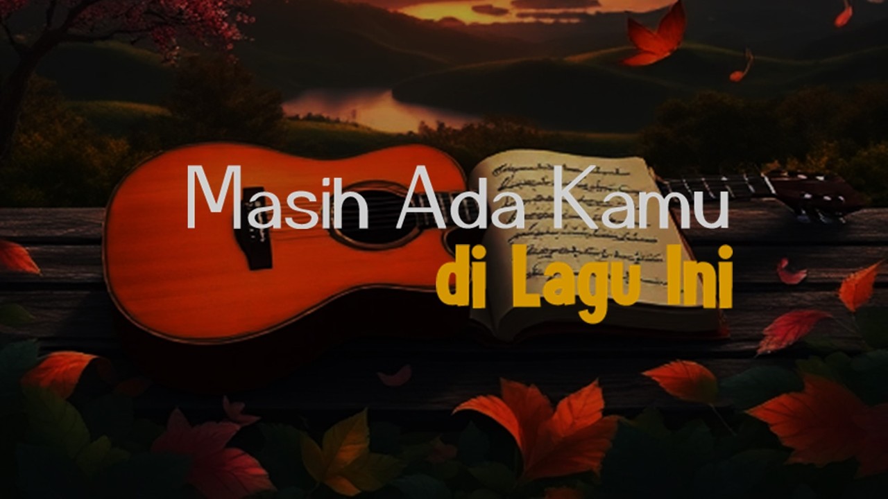 Masih Ada Kamu di Lagu Ini | Saat Cinta Berubah Jadi Kenangan Indah