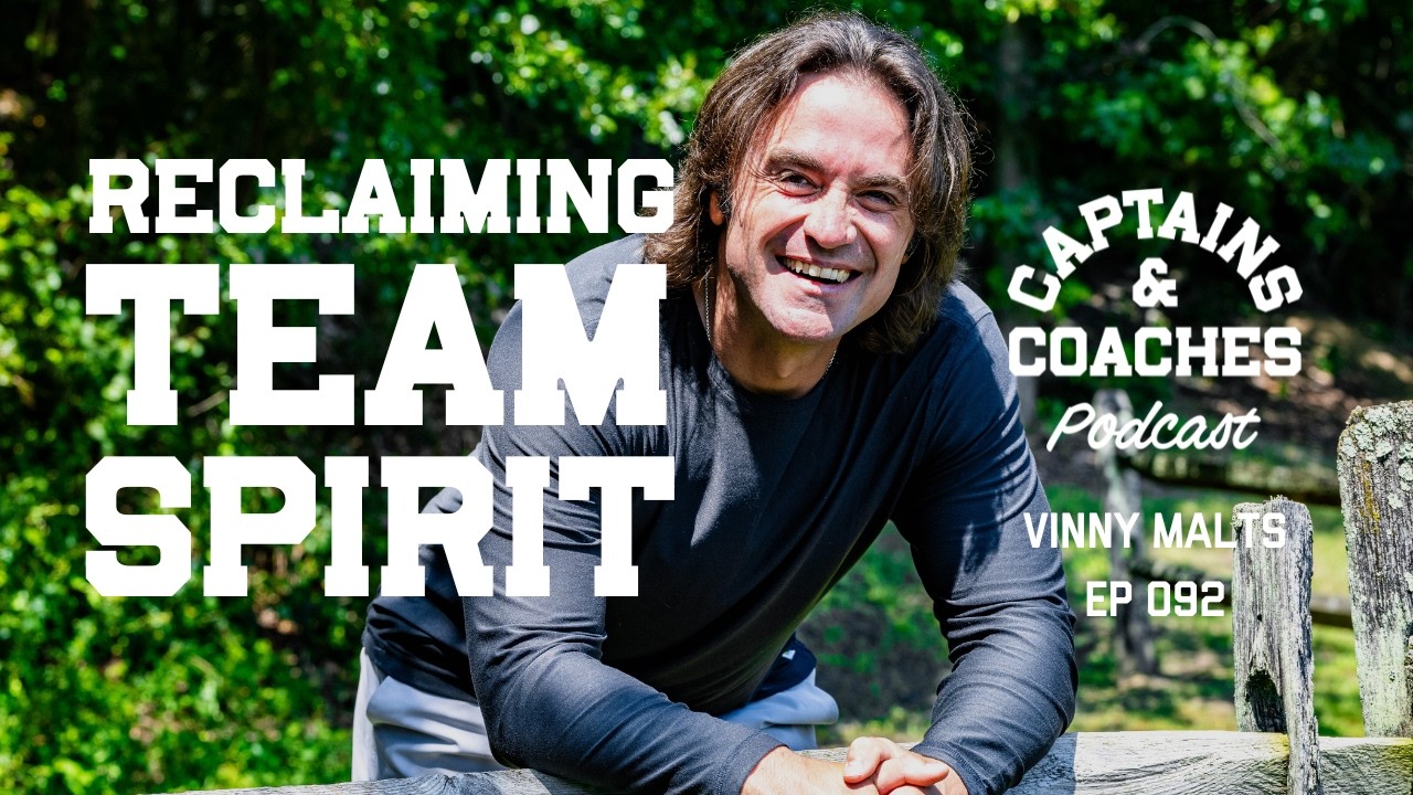 Reclaiming Team Spirit w/ Vinny Malts - Captains & Coaches Podcast 092 #mindset #teamwork #podcast