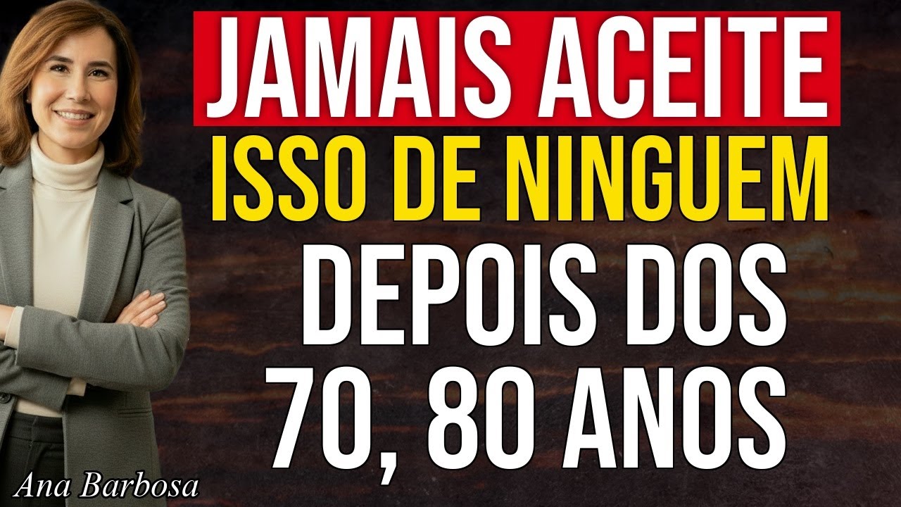Depois dos 70, NUNCA permita que ninguém te faça ISSO | Ana Beatriz Barbosa