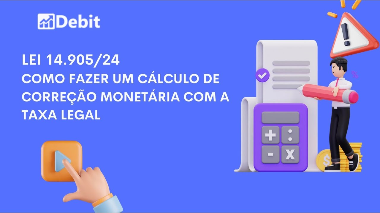 LEI 14.905/24 - COMO FAZER UM CÁLCULO DE CORREÇÃO MONETÁRIA COM A TAXA LEGAL SIMPLES E FÁCIL