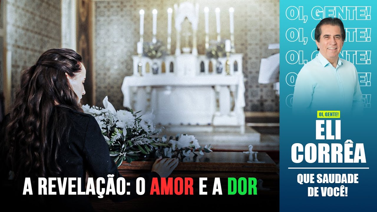 A revelação: o amor e a dor | Eli Corrêa Oficial |