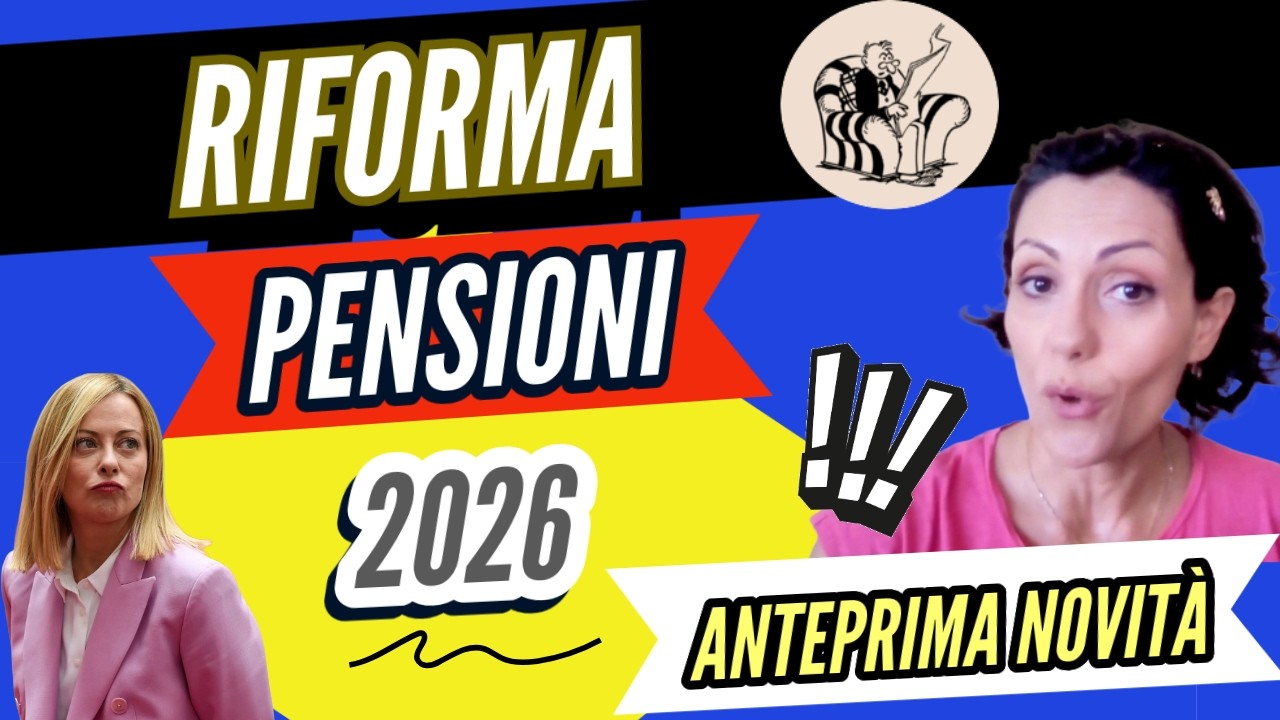 RIFORMA PENSIONI 2026 ‼️ 👉 AUMENTI, NUOVE USCITE, ECC.. TUTTE LE NOVIT&Agrave; IN ARRIVO ✅  ANTEPRIMA