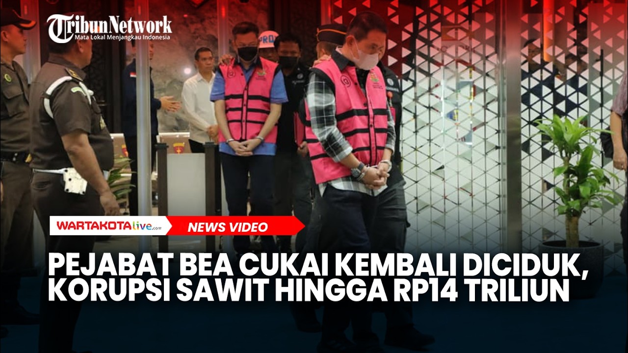 Pejabat Bea Cukai Kembali Diciduk, Kali Ini Korupsi Sawit Hingga Rp14 Triliun