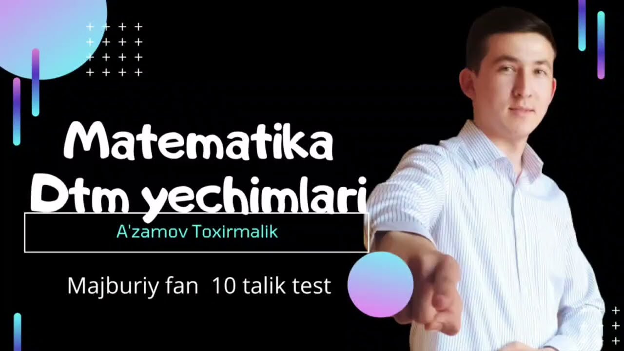 MATEMATIKADAN DTM MAJBURIY FAN TESTLARINI OSON ISHLASH YO'LLARI 1- QISM