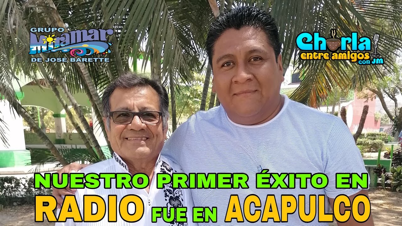 Jos&eacute; Barette la voz original del Grupo Miramar de Rio Grande, Oaxaca / Charla Entre Amigos