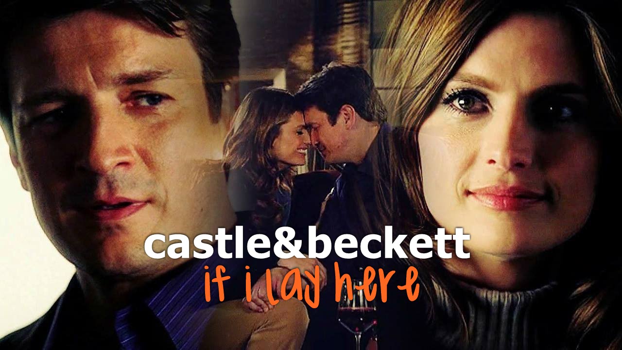 castle & beckett || if i lay here