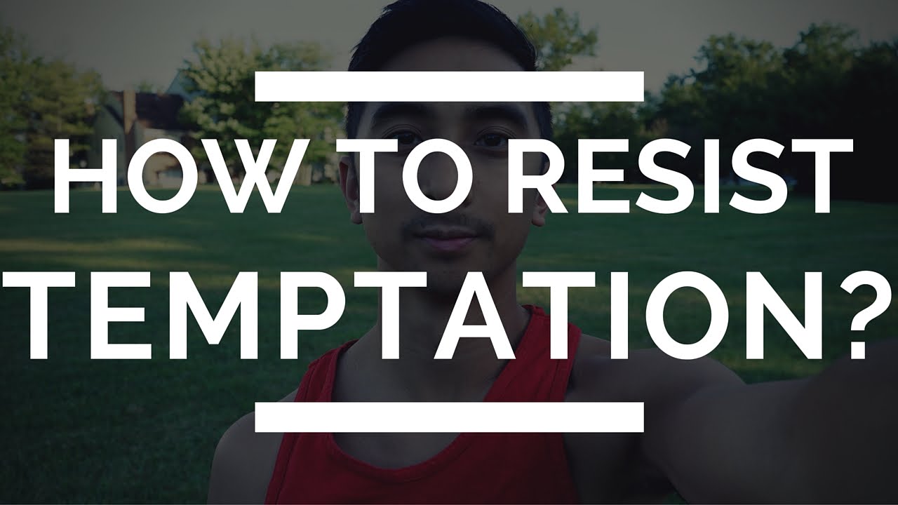 How to Resist Temptation | Fighting Temptation | Overcoming Temptation