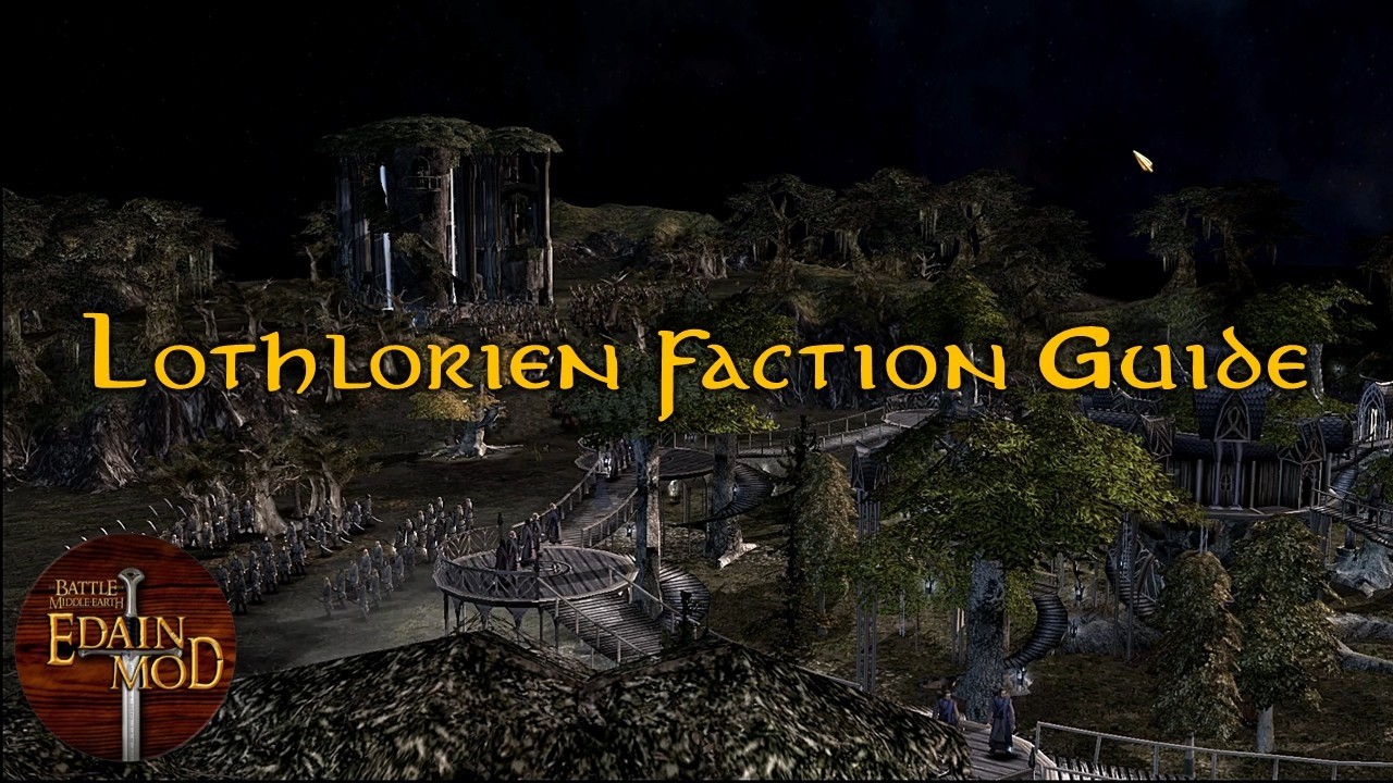 Lothlorien Faction Guide | Edain Mod 4.8.3