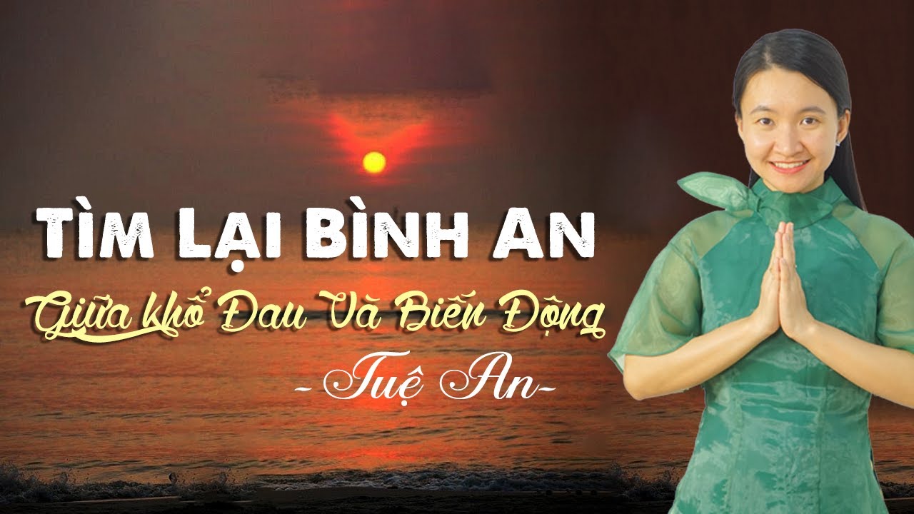 Tìm Lại Bình An Giữa Khổ Đau Và Biến Động