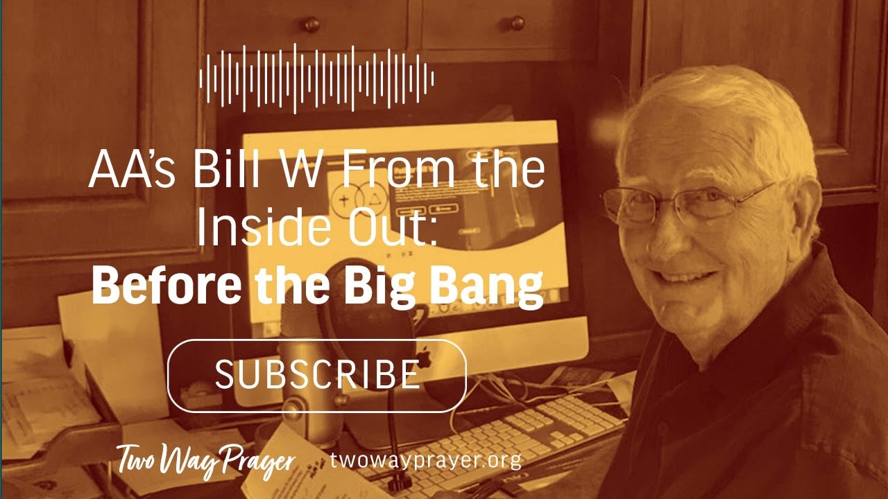 AA's Bill W From the Inside Out: Before the Big Bang