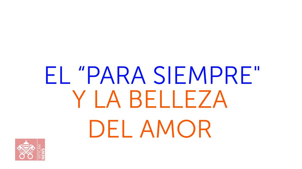 El “para siempre” y la belleza del amor