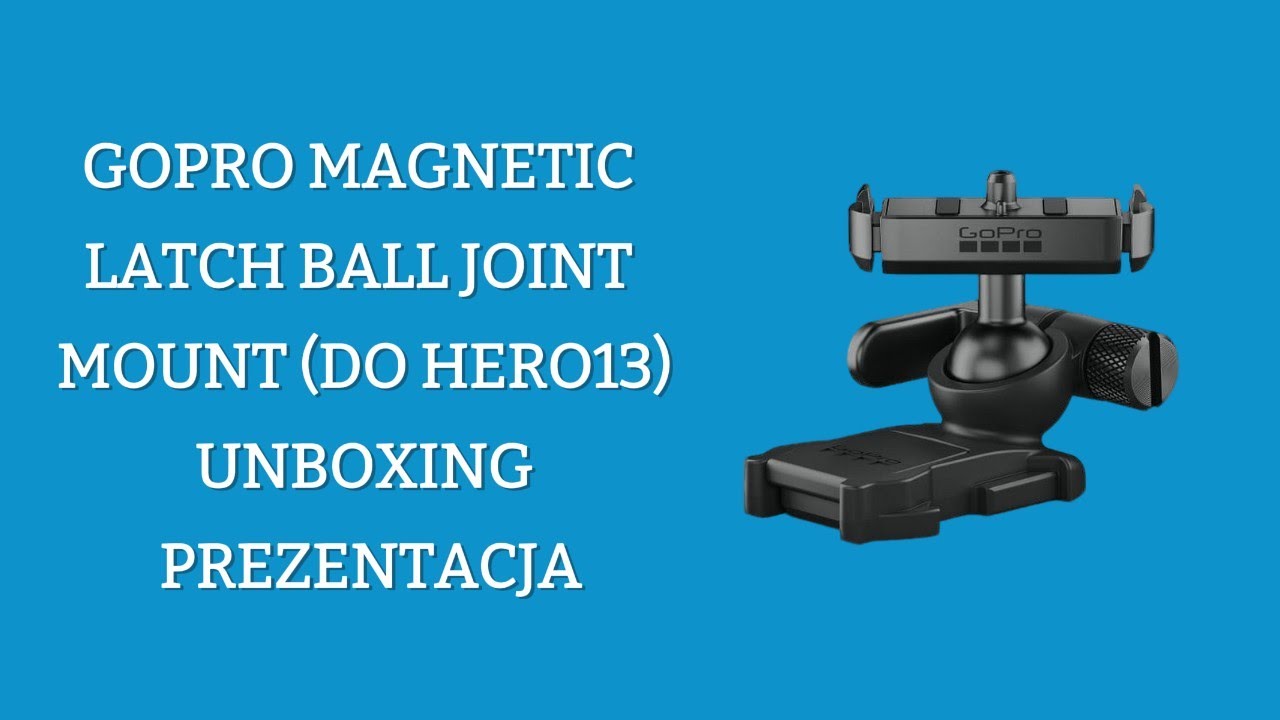 GoPro Magnetic Latch Ball Joint Mount (Do HERO13) -  Prezentacja | UNBOXING