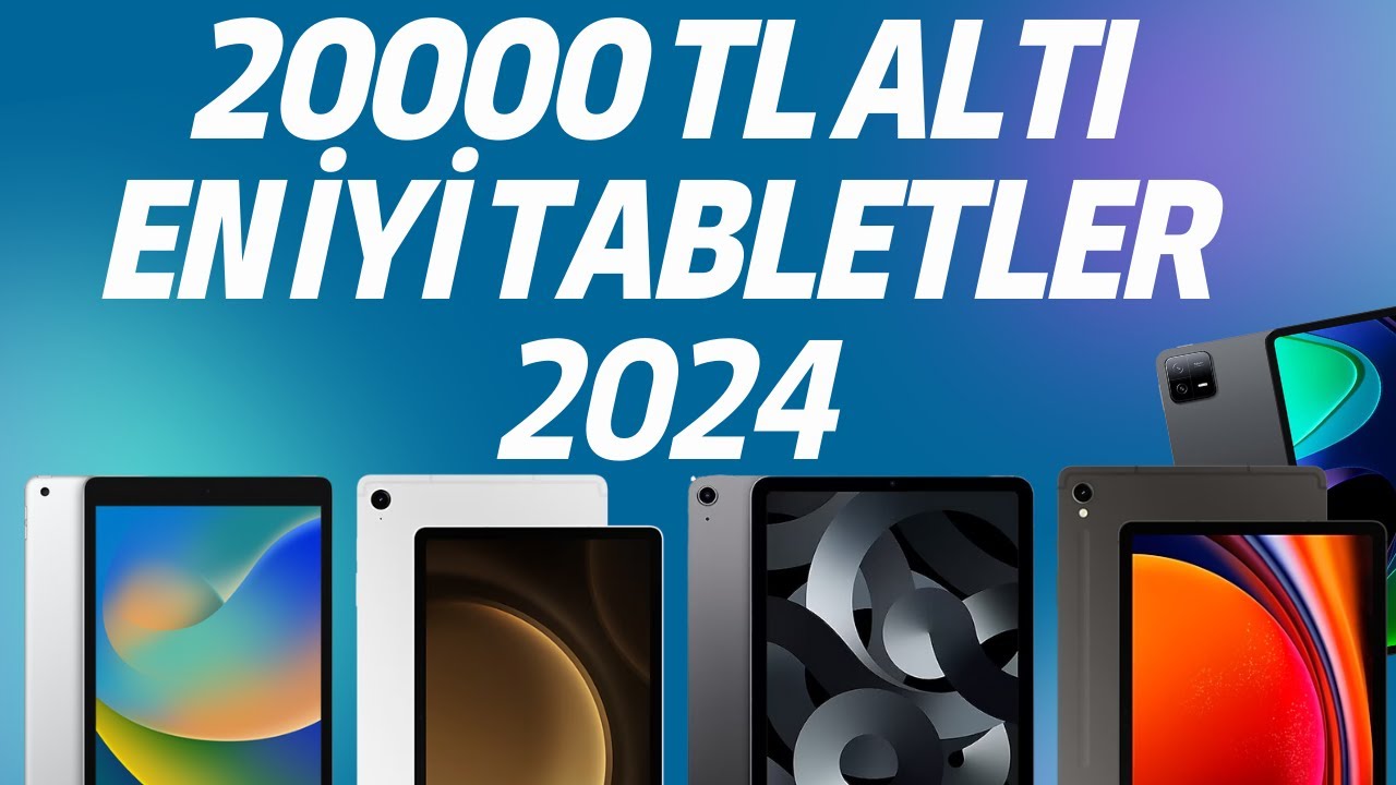 10000 - 20000 TL Arası En İyi Tabletler - 20000 TL Altı En İyi Tabletler 2024