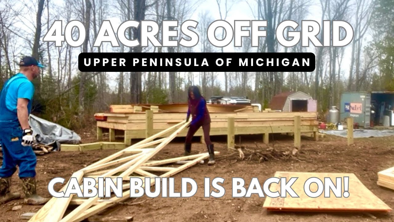 40 ACRES OFF GRID | CABIN BUILD | WE ARE BACK | UPPER PENINSULA OF MICHIGAN#upperpeninsulaofmichigan