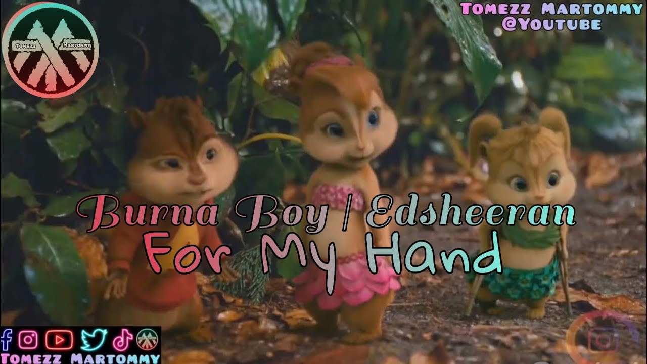 Burna Boy ft Edsheeran - For My Hand | Tomezz Martommy | Alvin and the Chipmunks | Chipettes
