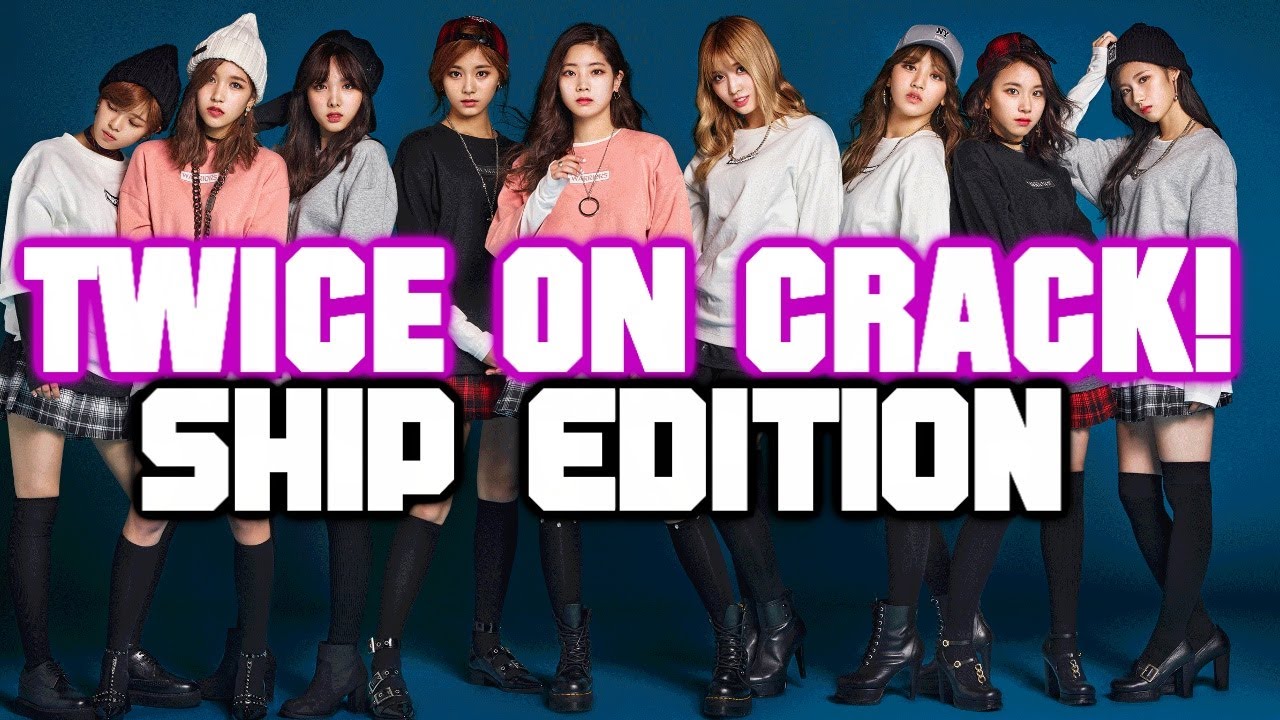 TWICE ON CRACK! 13 | SHIP EDITION