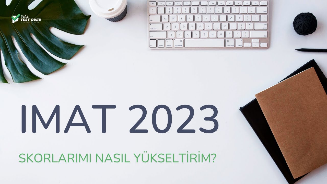 IMAT SKORLARIMIZI ARTTIRMAK İ&Ccedil;İN NELER YAPABİLİRİZ?