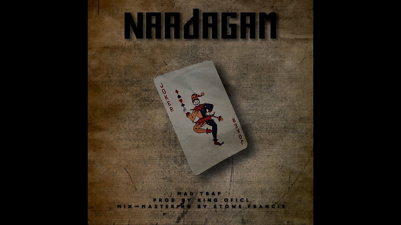 NAADAGAM | MadTrap | Prod By KING OFICL | Official Music Video | 2021