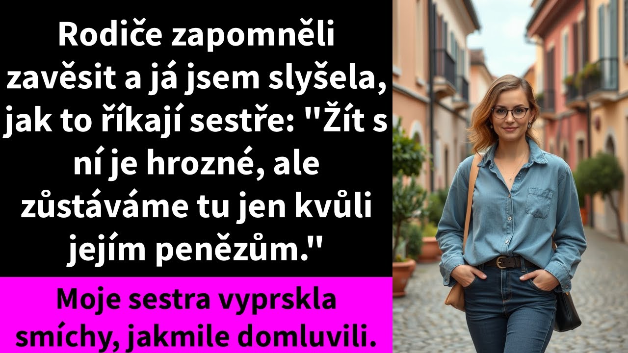 Rodiče zapomněli zavěsit a já jsem slyšela, jak to říkají sestře: 