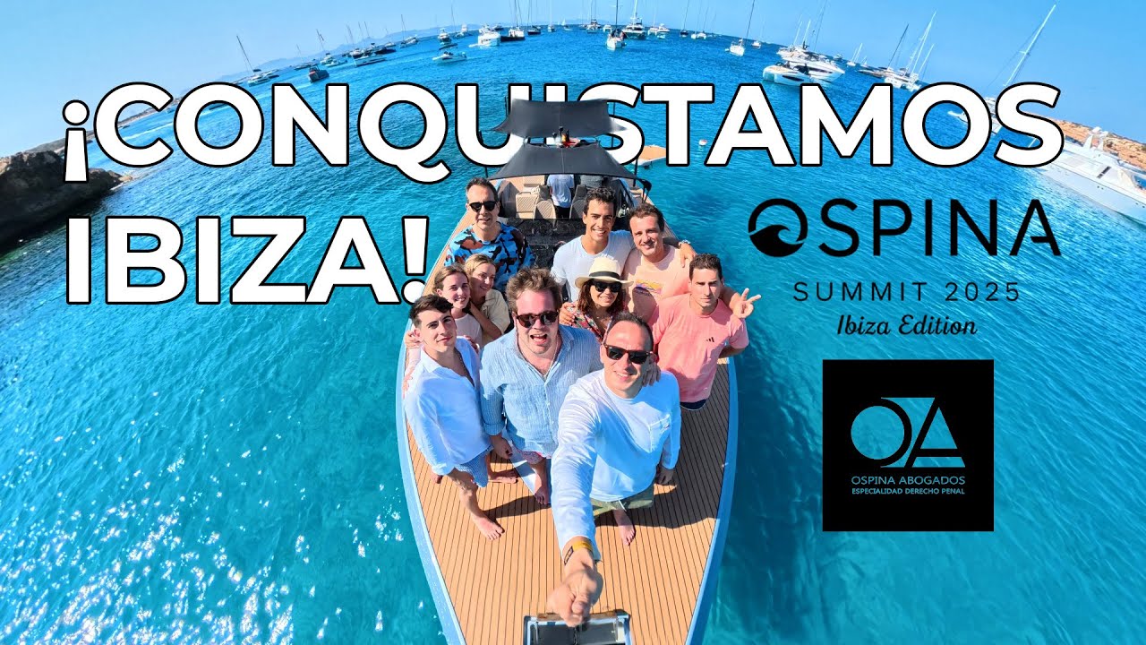 Ospina Summit 2025 Ibiza Edition  -  24 Horas en Ibiza con el Mejor Equipo de Abogados de España