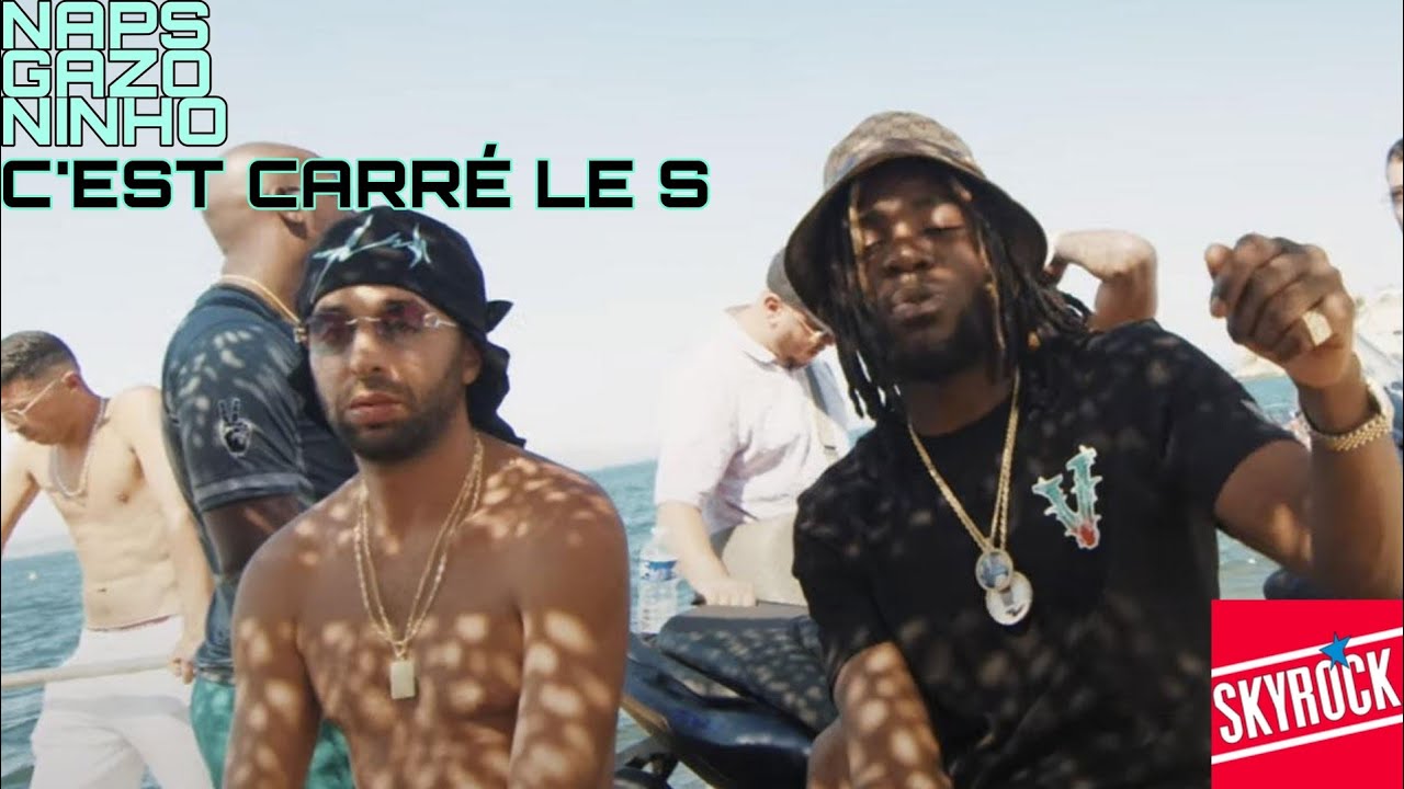 Naps, Gazo, Ninho - C'est carré le S (Version Skyrock)