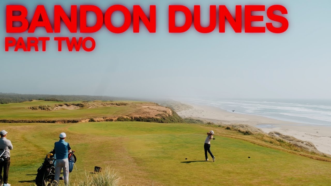 Bandon Dunes: Part Two