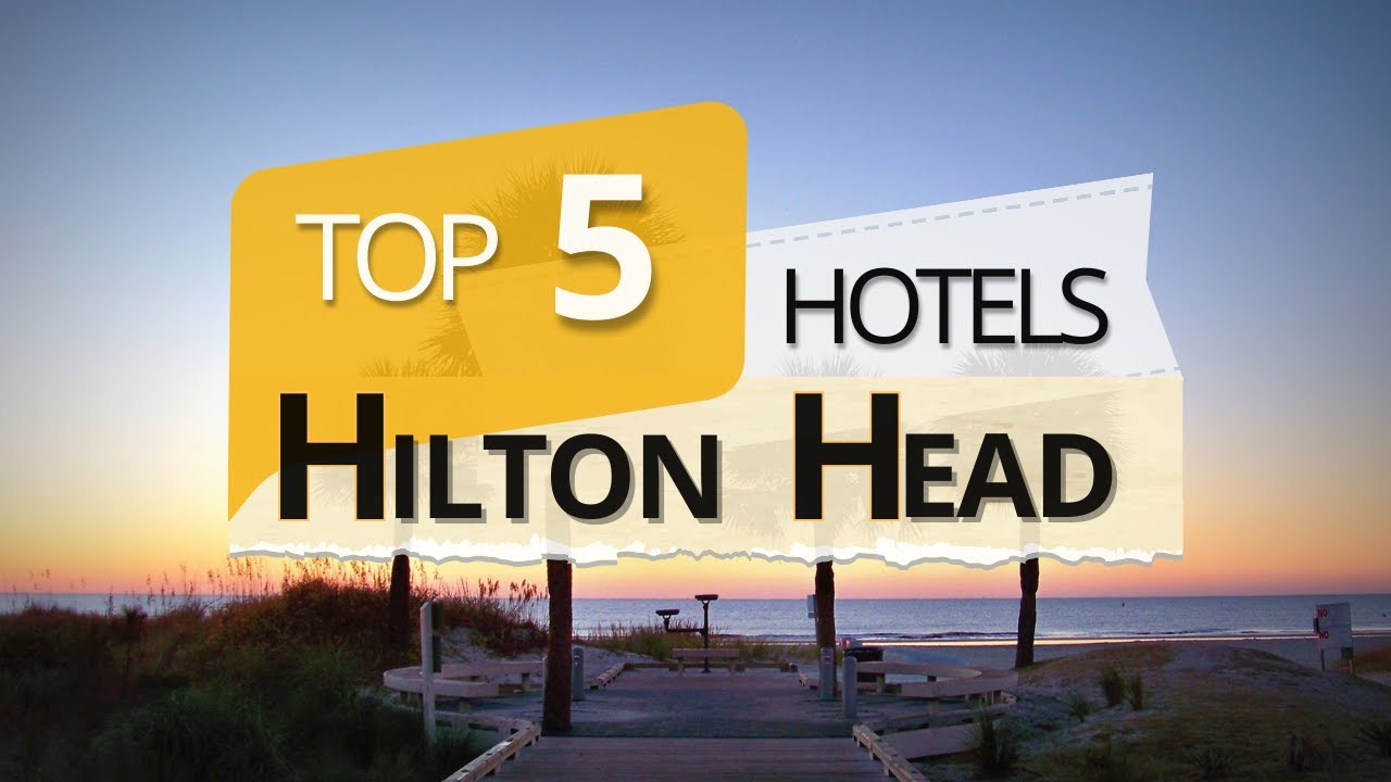 Top 5 Hotels in Hilton Head, South Carolina, Best Hotel Recommendations