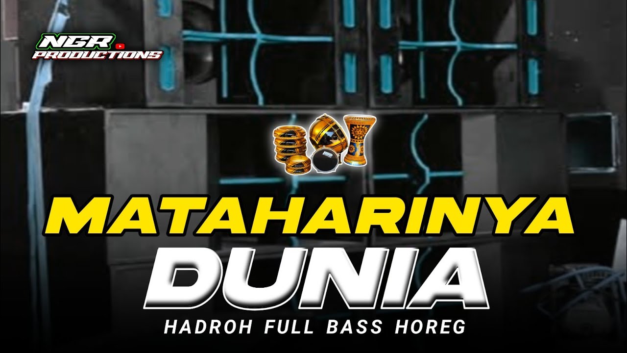 HADROH MATAHARINYA DUNIA - SHOLAWAT HADROH FULL BASS HOREG - NGR PRODUCTIONS