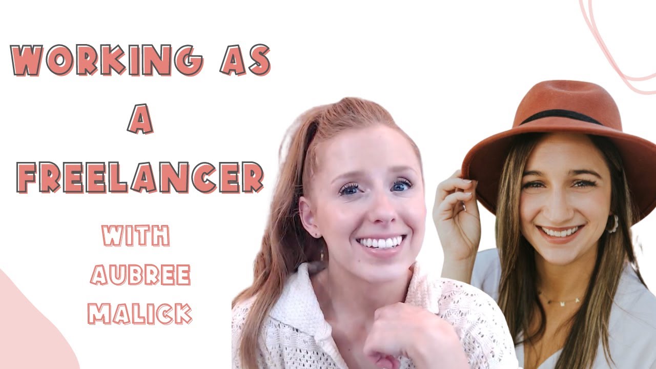 Working as a Freelancer with Aubree Malick