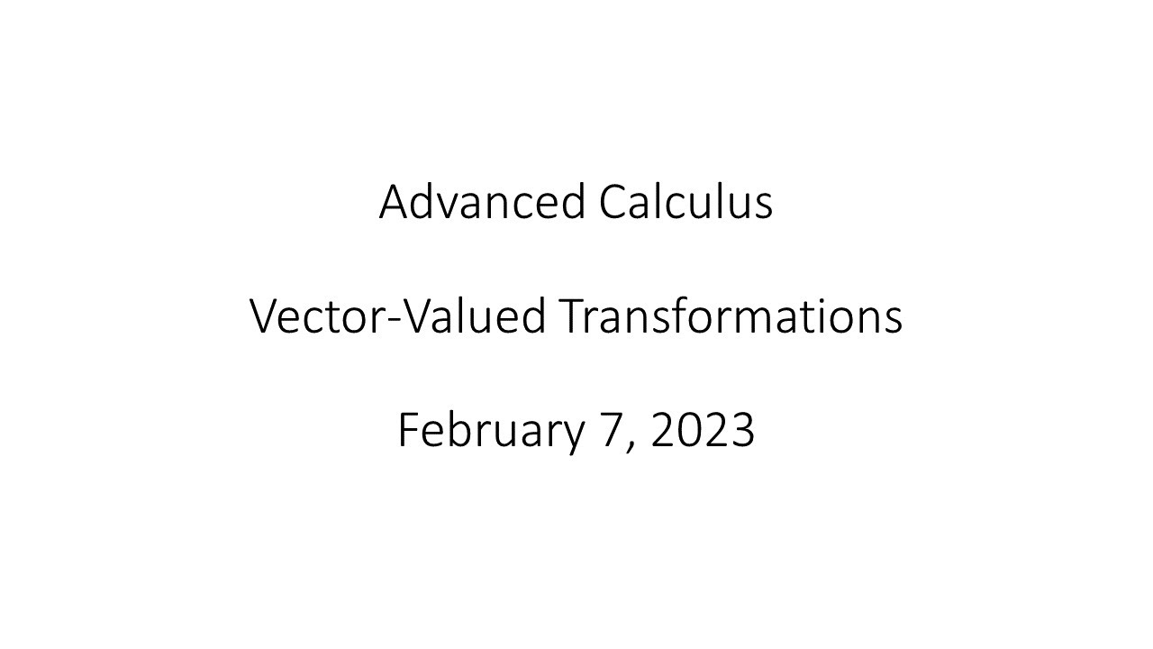Advanced Calculus - Vector-Valued Transformations