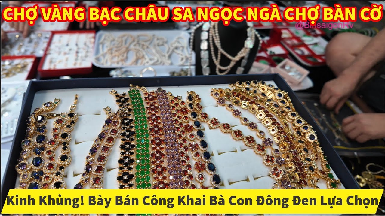 Kinh Khủng! CHỢ VÀNG BẠC CHÂU SA NGỌC NGÀ Bày Bán Công Khai Bà Con Đông Đen Lựa Chọn
