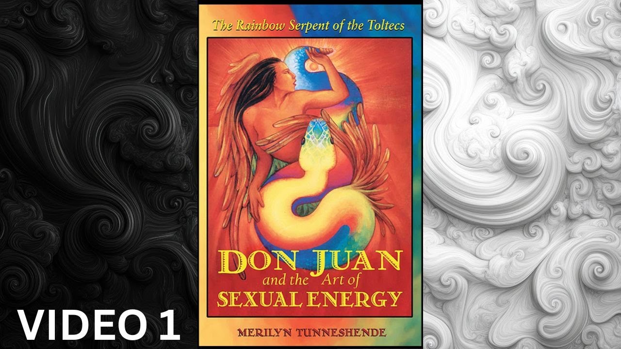Don Juan and The Art of Sexual Energy: The Rainbow Serpent of the Toltecs, by M.Tunneshende, Video 1