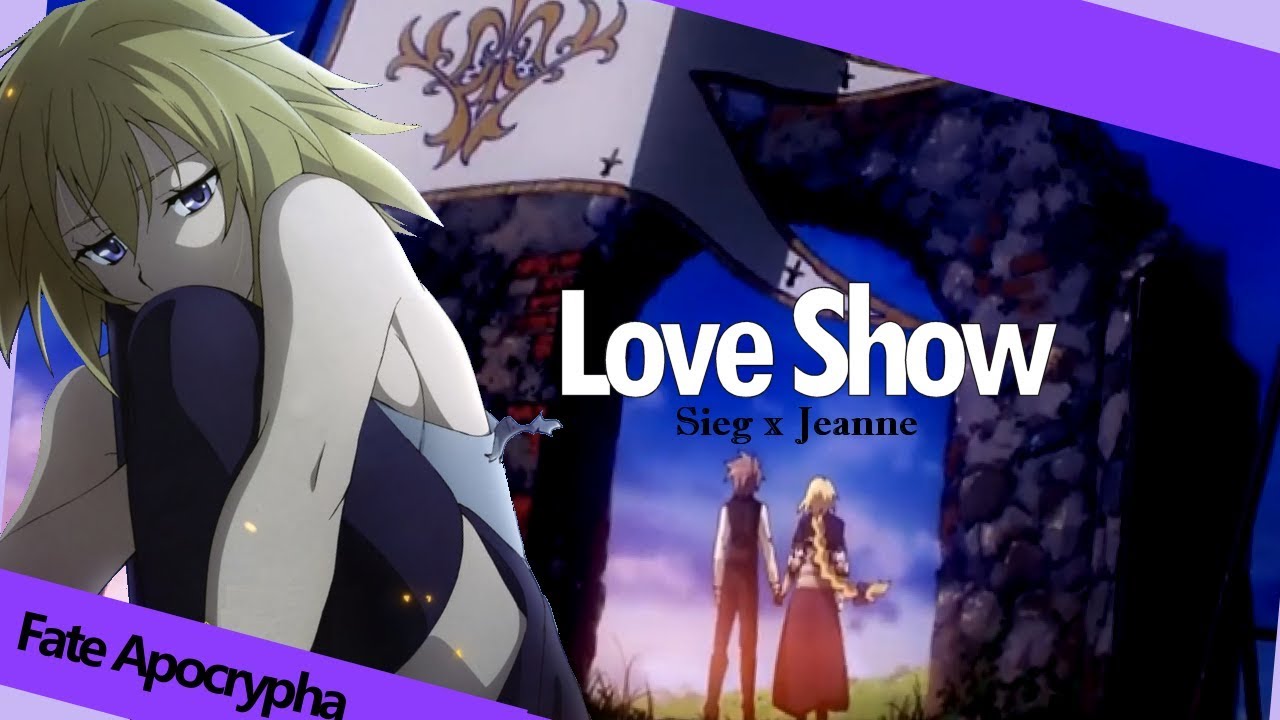 Fate Apocrypha AMV Love Show (Sieg x Jeanne)