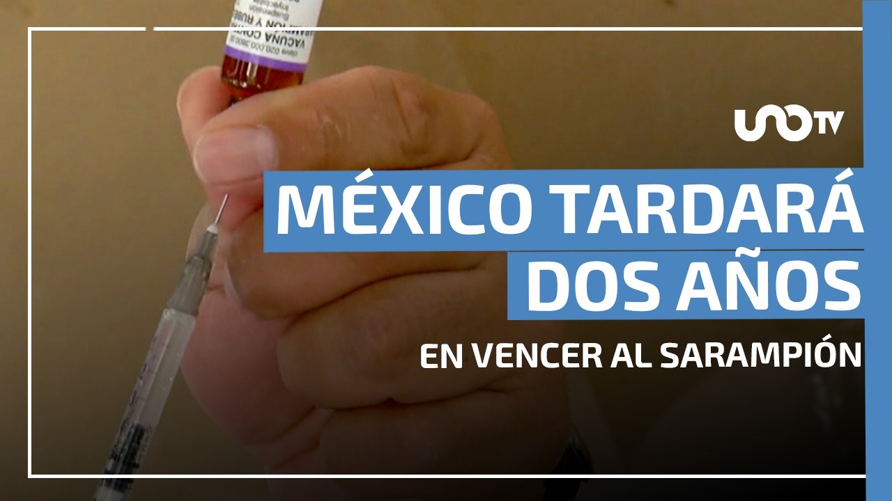 Controlar el sarampión en México tomaría hasta dos años, advierten expertos