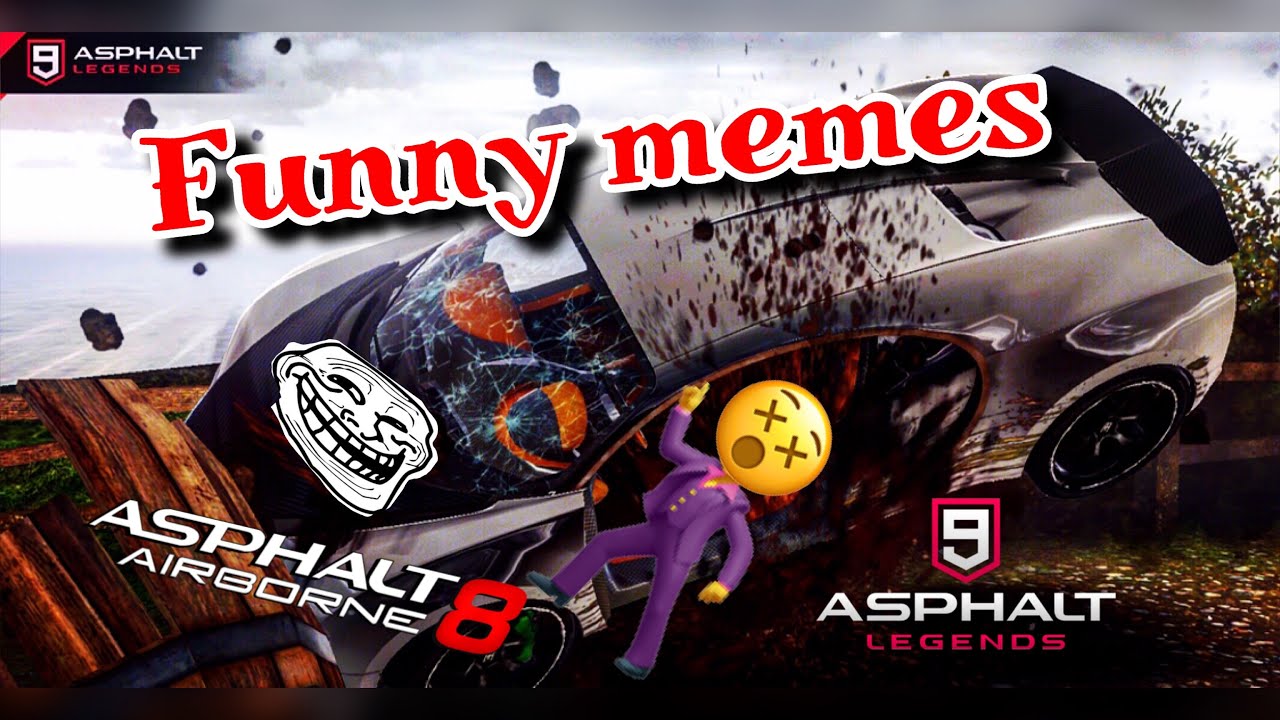Funny Memes of Asphalt 8 & Asphalt 9