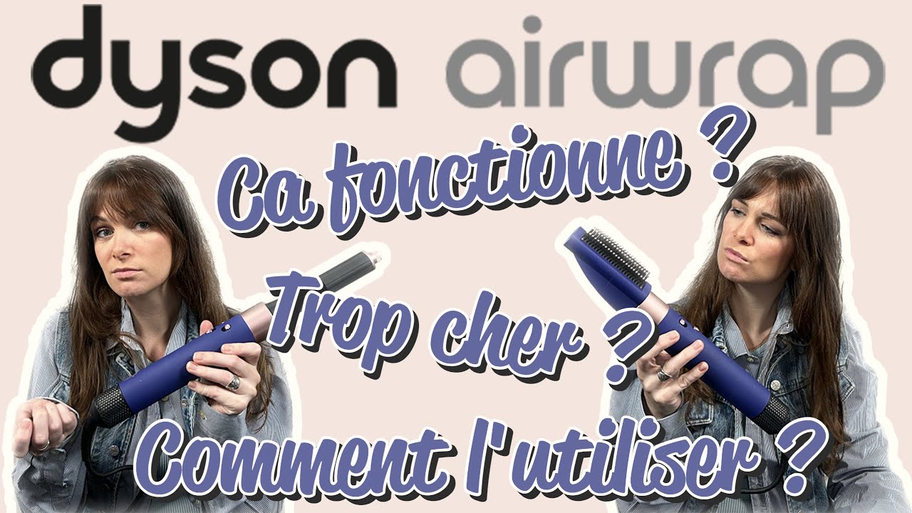LE NOUVEAU DYSON AIRWRAP : vaut-il le coup (et le coût) ?