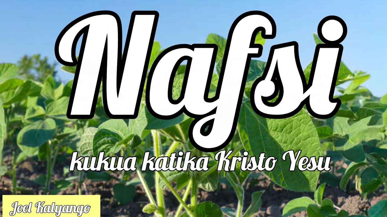 Nafsi Part 3. Kukua katika Kristo  by Joel Kalyango 