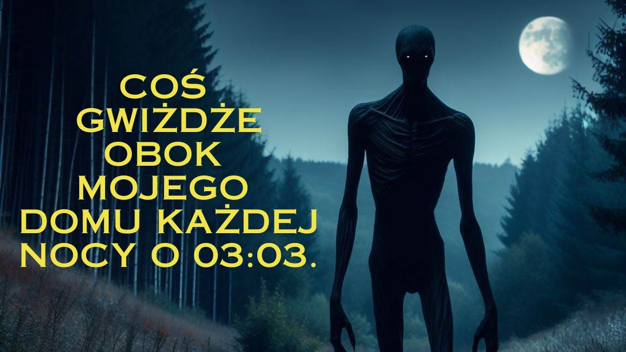 Coś gwiżdże obok mojego domu każdej nocy o 03:03. - Creepypasta po Polsku.