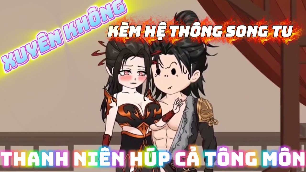 Xuyên Không Cùng Hệ Thống Song Tu Tăng Tu Vi, Thanh Niên Húp Luôn Cả Sư Phụ Cùng Các Sư Tỷ Xinh Đẹp